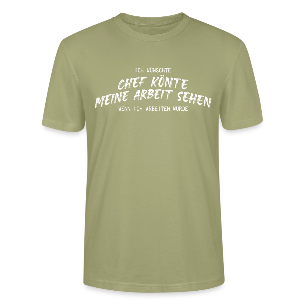 Unisex Sprüche T-Shirt 'Ich wünschte Chef könnte meine Arbeit sehen.' - Nebelgrün