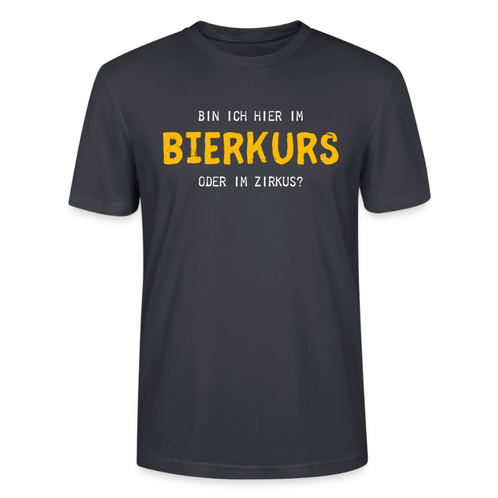 Unisex Sprüche T-Shirt 'Bin ich hier im Bierkurs oder im Zirkus?' - Dunkles Graublau