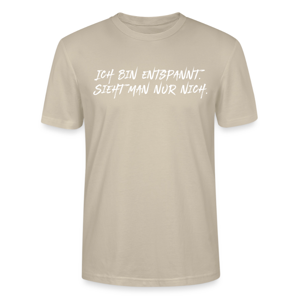 Unisex Sprüche T-Shirt 'Ich bin entspannt sieht man nur nich.' Fun Shirt - Beige