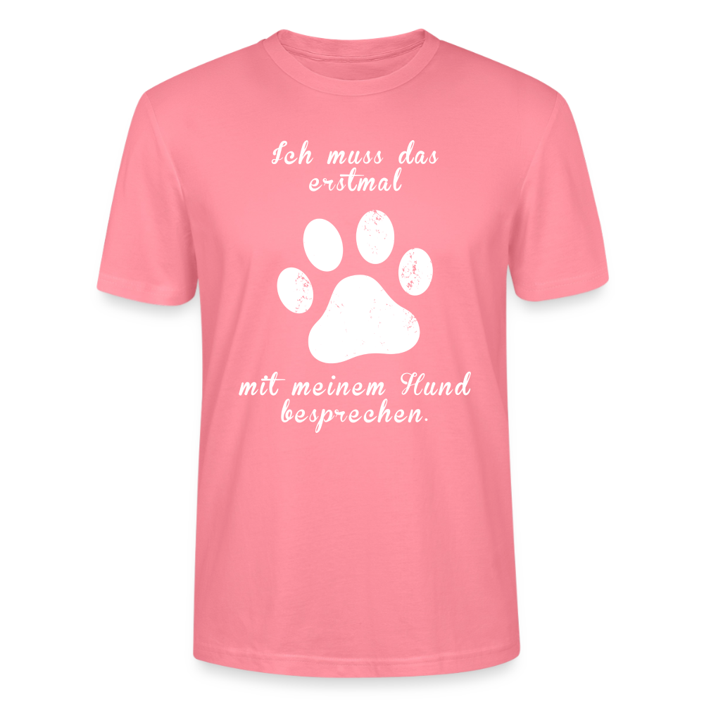Unisex Sprüche T-Shirt 'Ich muss das erstmal mit meinem Hund besprechen.' - Pink 