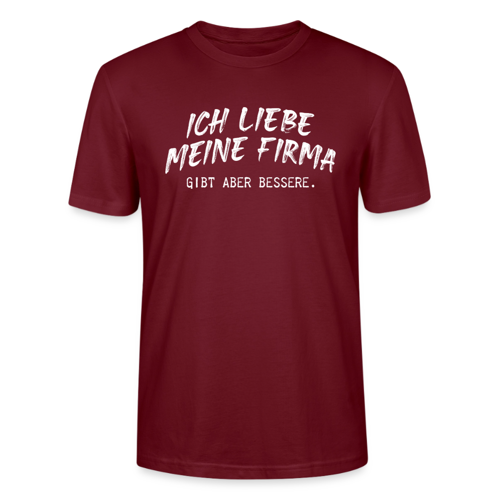 Unisex Sprüche T-Shirt 'Ich liebe meine Firma. Gibt aber bessere.' - Burgunderrot