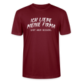 Unisex Sprüche T-Shirt 'Ich liebe meine Firma. Gibt aber bessere.' - Burgunderrot