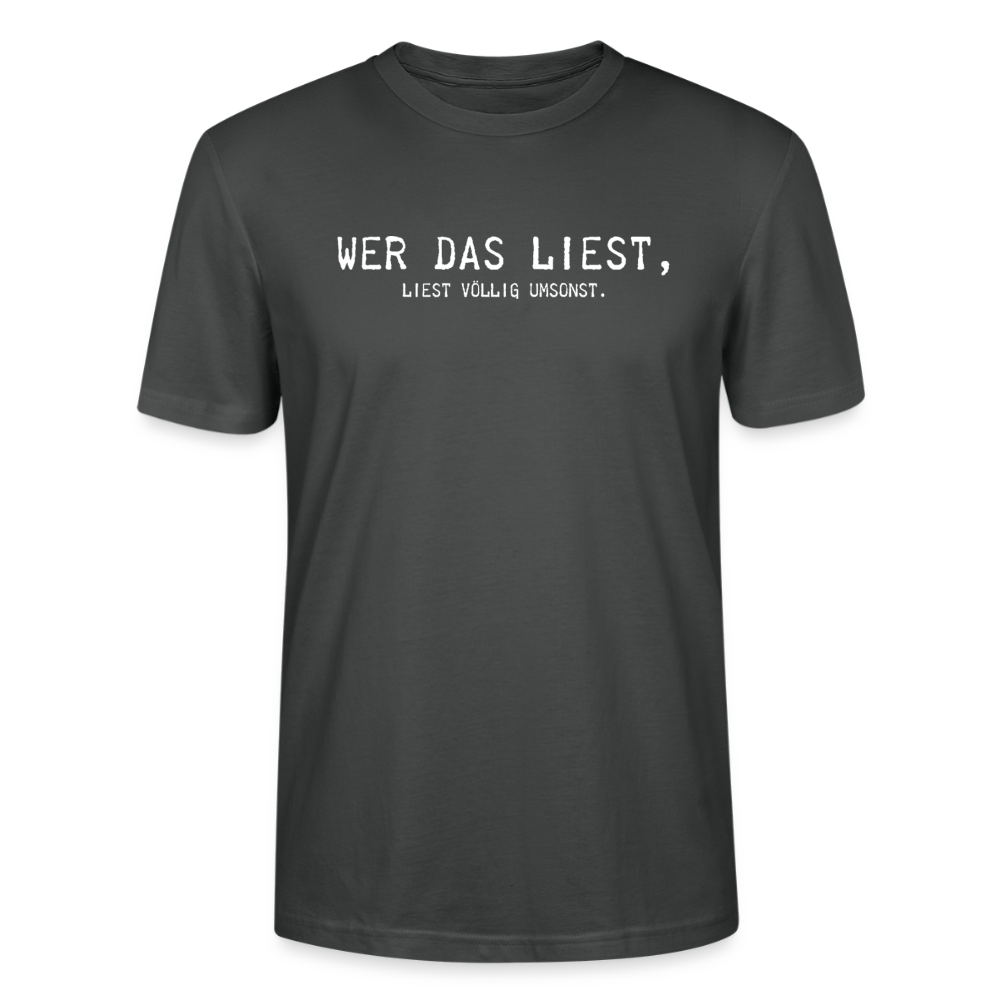 Unisex Sprüche T-Shirt 'Wer das liest, liest völlig umsonst.' - Anthrazit