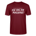 Unisex Sprüche T-Shirt 'Maschinen sind überbewertet. Ich bin die Maschine!' - Burgunderrot