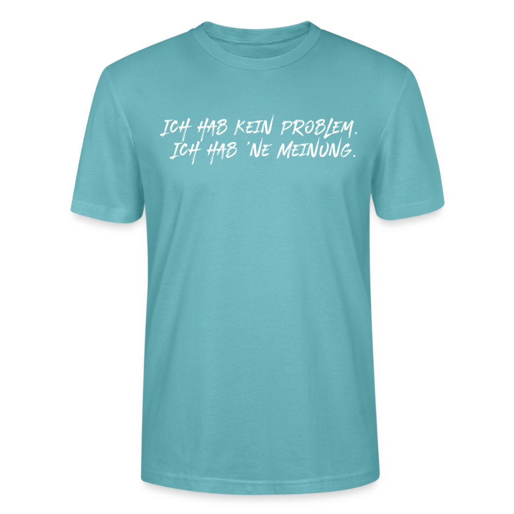 Unisex Sprüche T-Shirt 'Ich hab kein Problem. Ich hab ’ne Meinung' Fun Shirt - Pastelltürkis