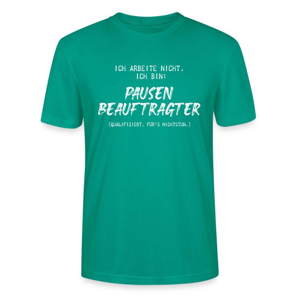 Unisex Sprüche T-Shirt 'Ich arbeite nicht. Ich bin: Pausen Beauftragter' - Blaugrün