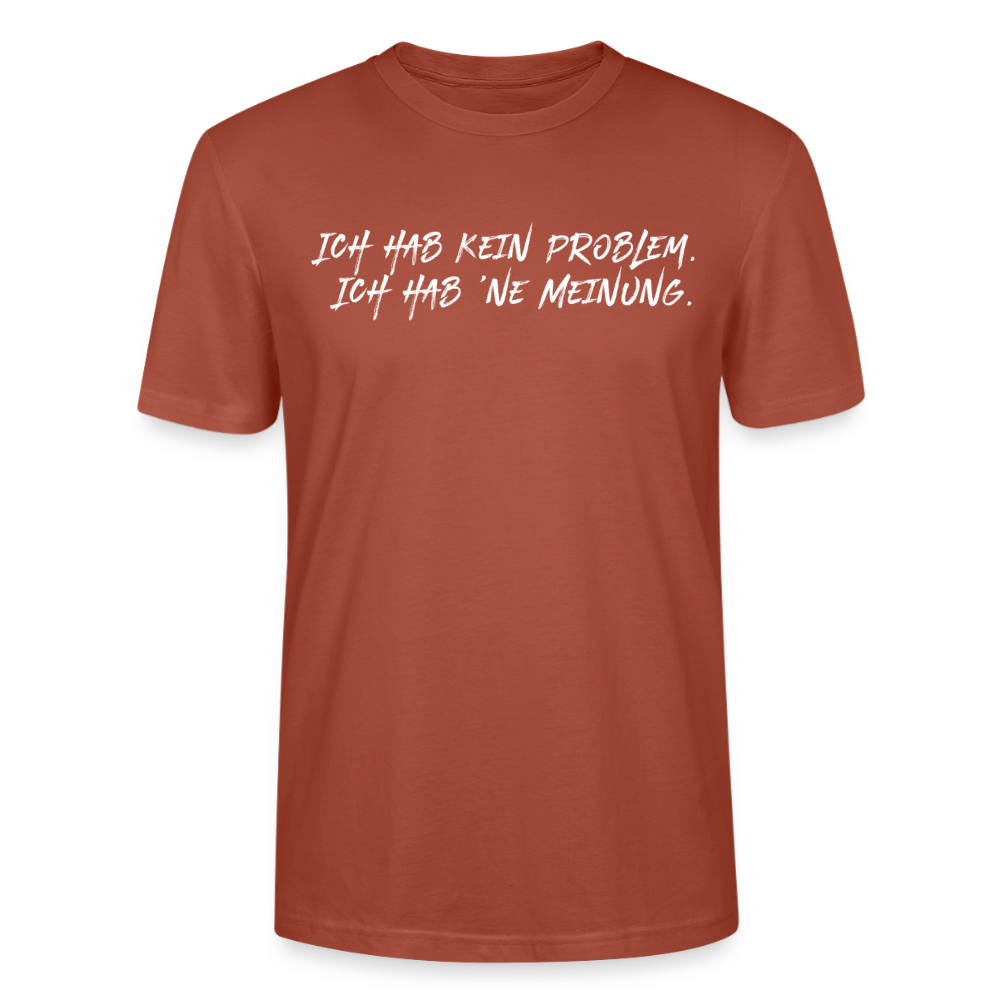 Unisex Sprüche T-Shirt 'Ich hab kein Problem. Ich hab ’ne Meinung' Fun Shirt - Terrakotta