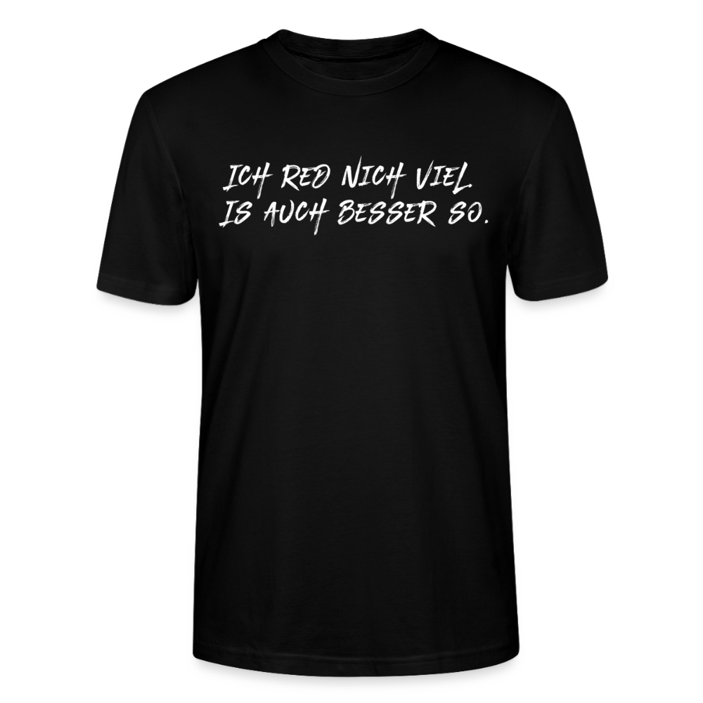 Unisex Sprüche T-Shirt 'Ich red nich viel. Is auch besser so.' Fun Shirt - Schwarz