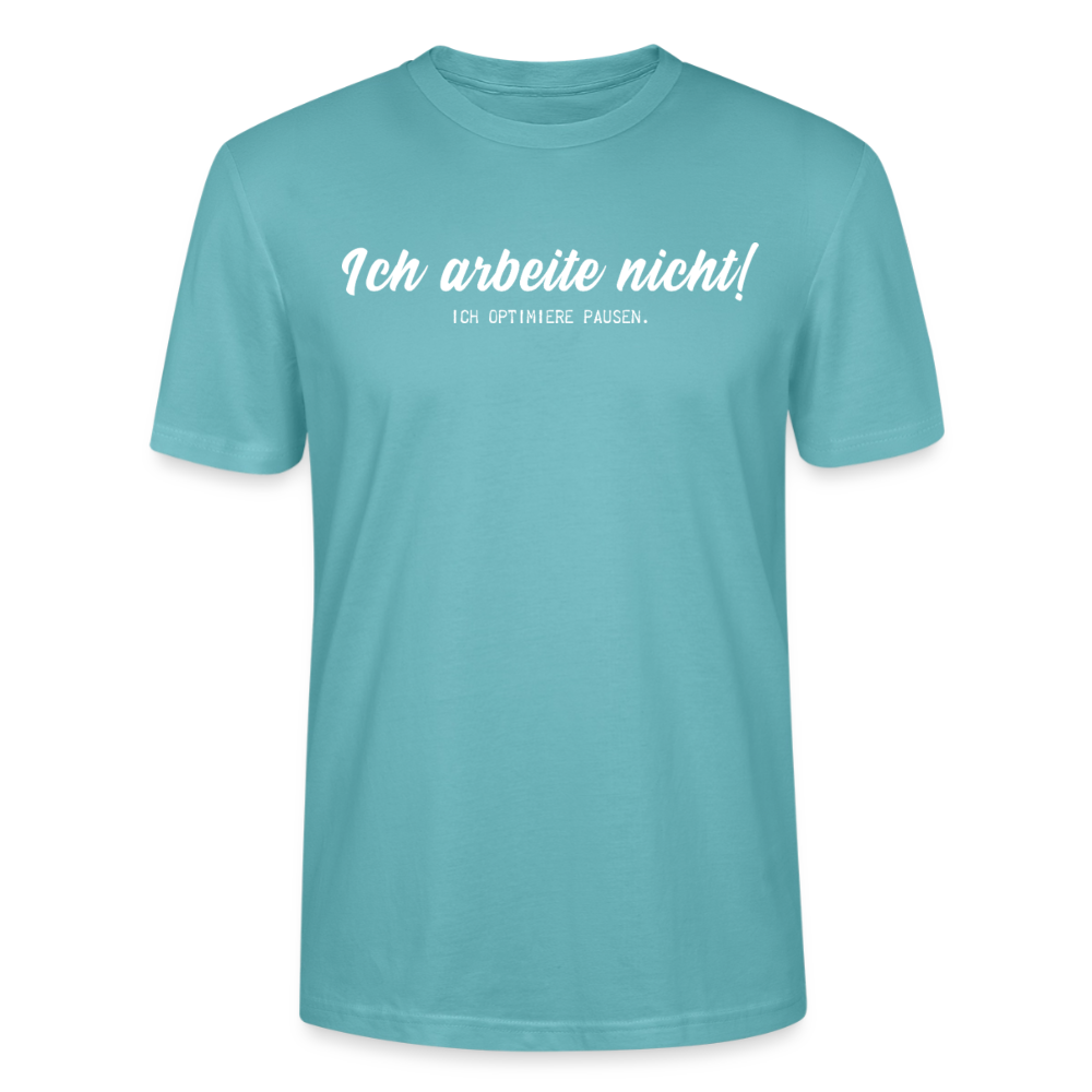 Unisex Sprüche T-Shirt 'Ich arbeite nicht! Ich optimiere Pausen.' - Pastelltürkis