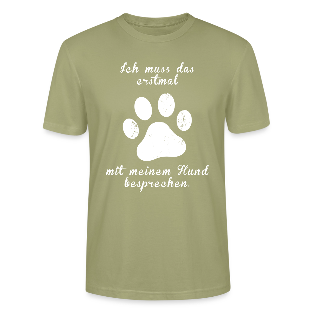 Unisex Sprüche T-Shirt 'Ich muss das erstmal mit meinem Hund besprechen.' - Nebelgrün