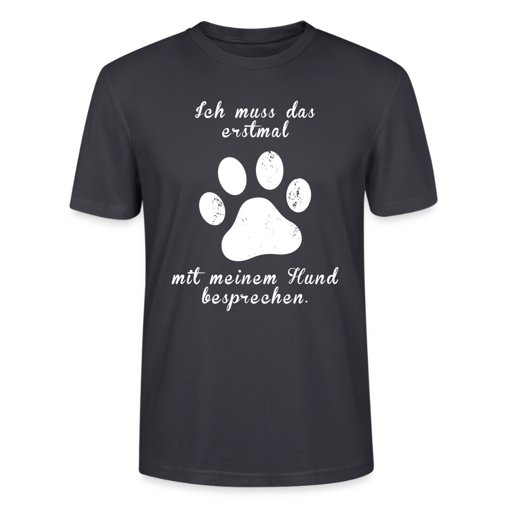 Unisex Sprüche T-Shirt 'Ich muss das erstmal mit meinem Hund besprechen.' - Dunkles Graublau