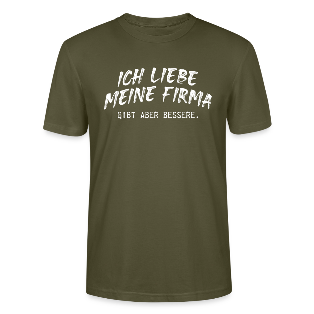 Unisex Sprüche T-Shirt 'Ich liebe meine Firma. Gibt aber bessere.' - Khaki