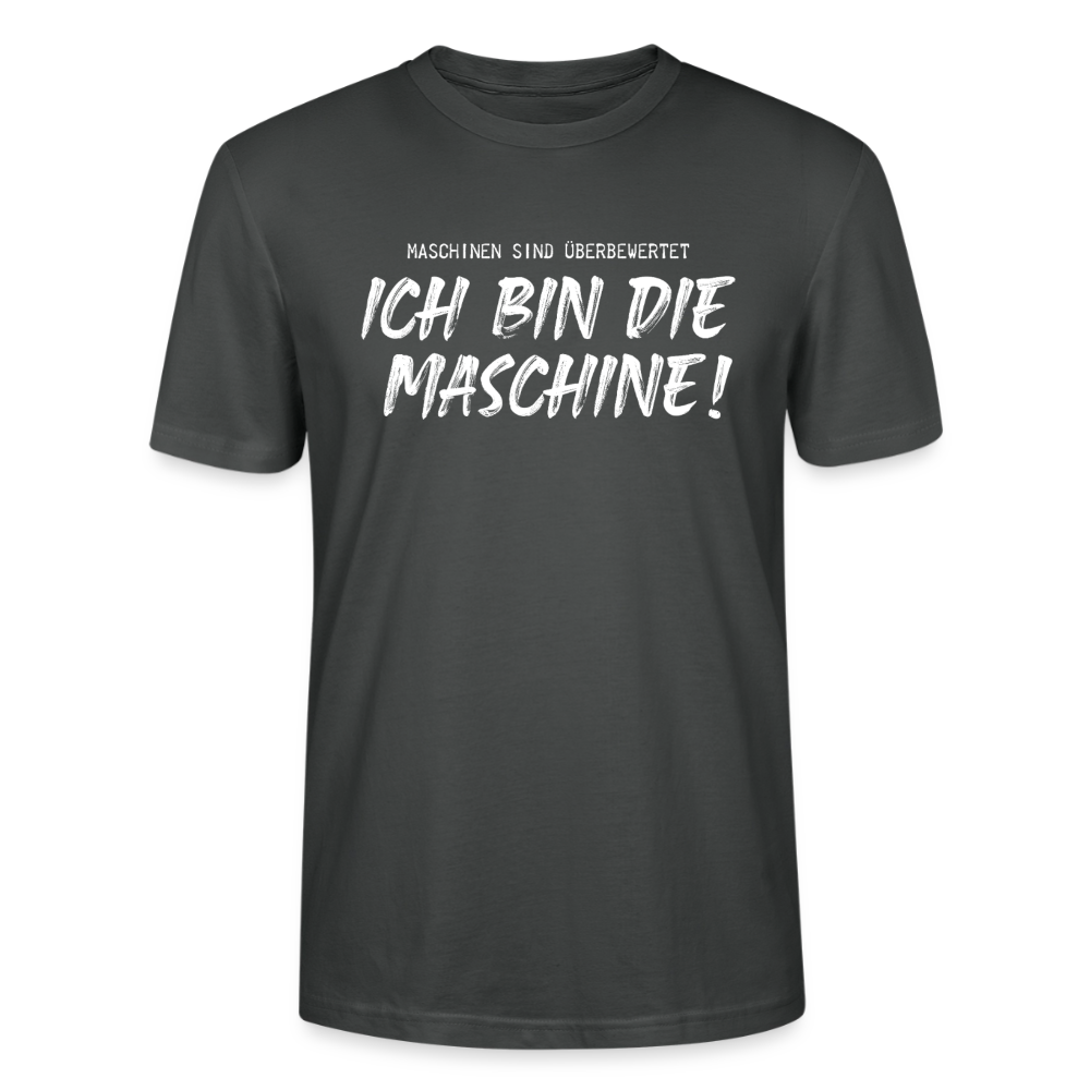 Unisex Sprüche T-Shirt 'Maschinen sind überbewertet. Ich bin die Maschine!' - Anthrazit