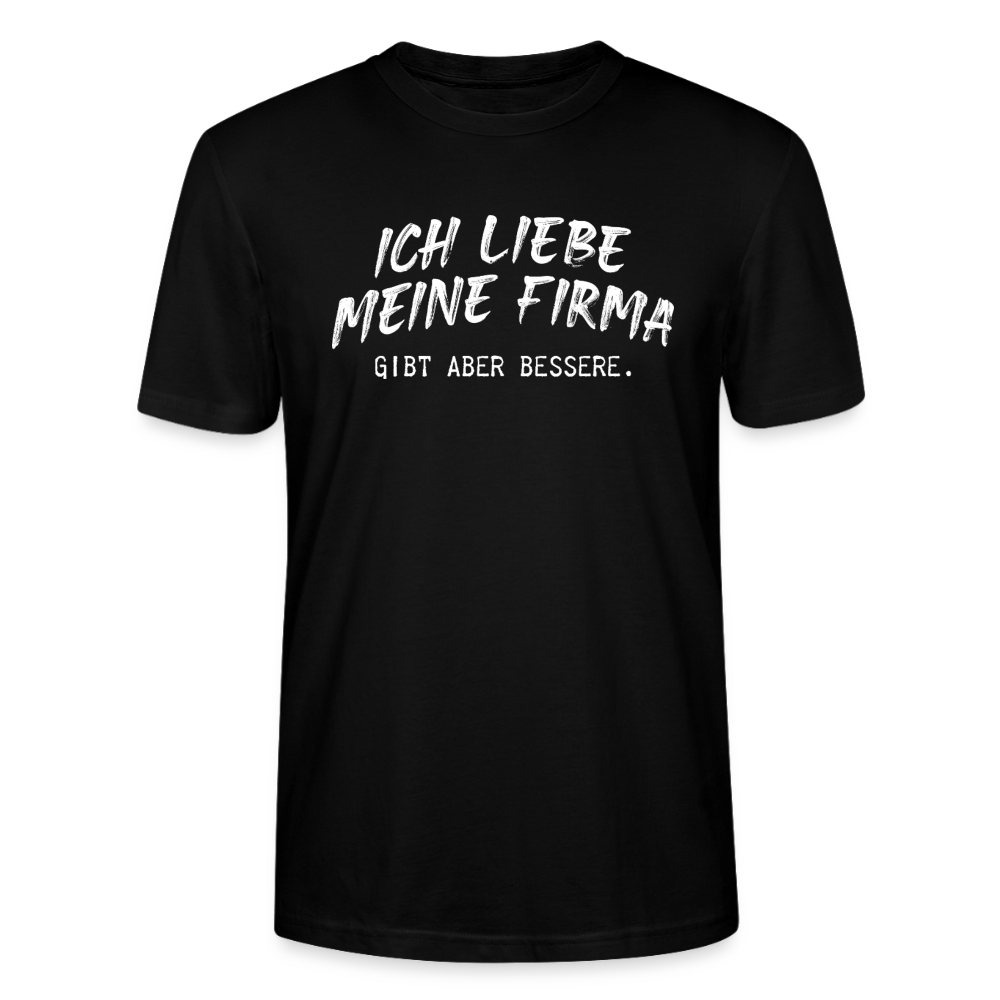 Unisex Sprüche T-Shirt 'Ich liebe meine Firma. Gibt aber bessere.' - Schwarz