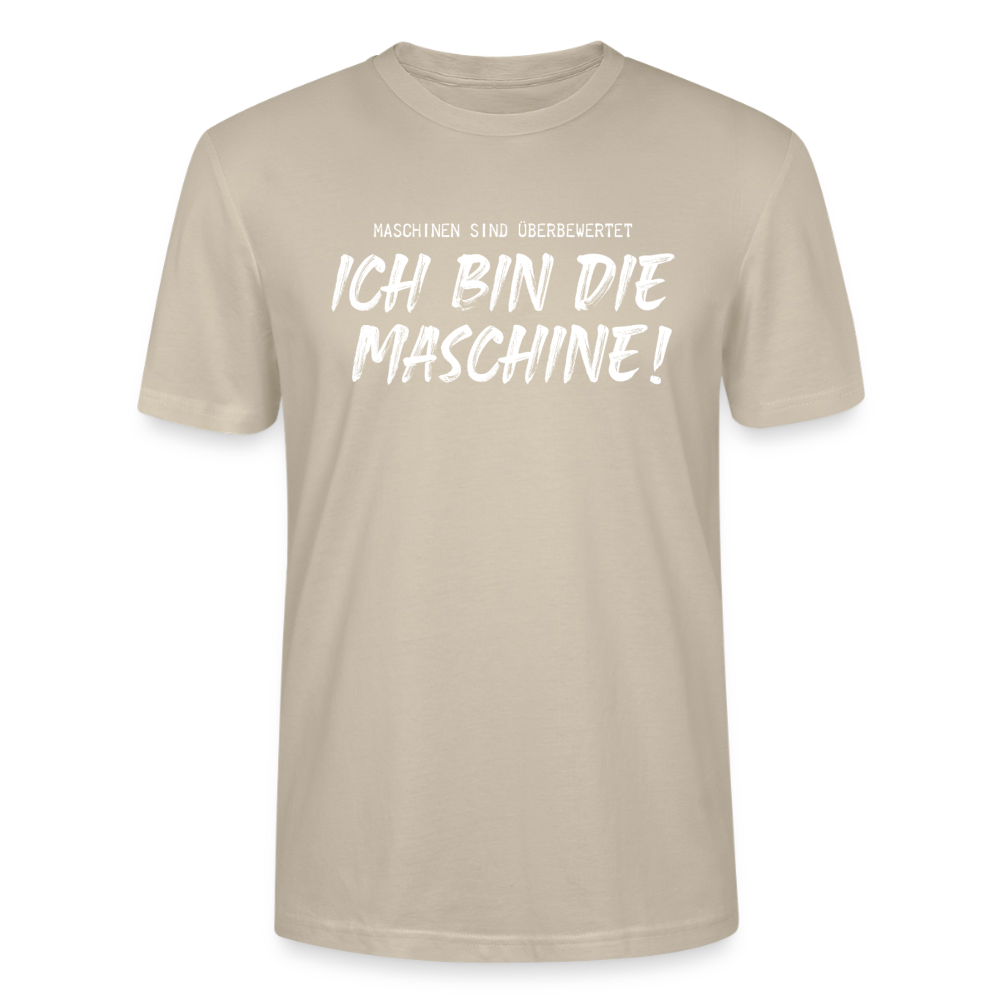 Unisex Sprüche T-Shirt 'Maschinen sind überbewertet. Ich bin die Maschine!' - Beige