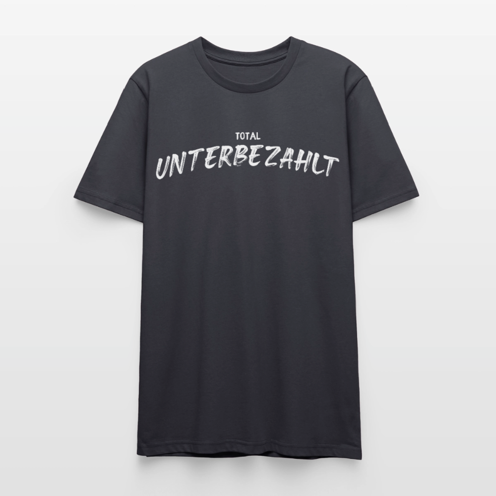 Unisex Sprüche T-Shirt 'Total unterbezahlt' - Dunkles Graublau