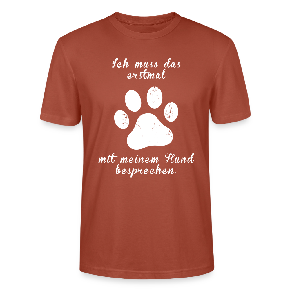 Unisex Sprüche T-Shirt 'Ich muss das erstmal mit meinem Hund besprechen.' - Terrakotta
