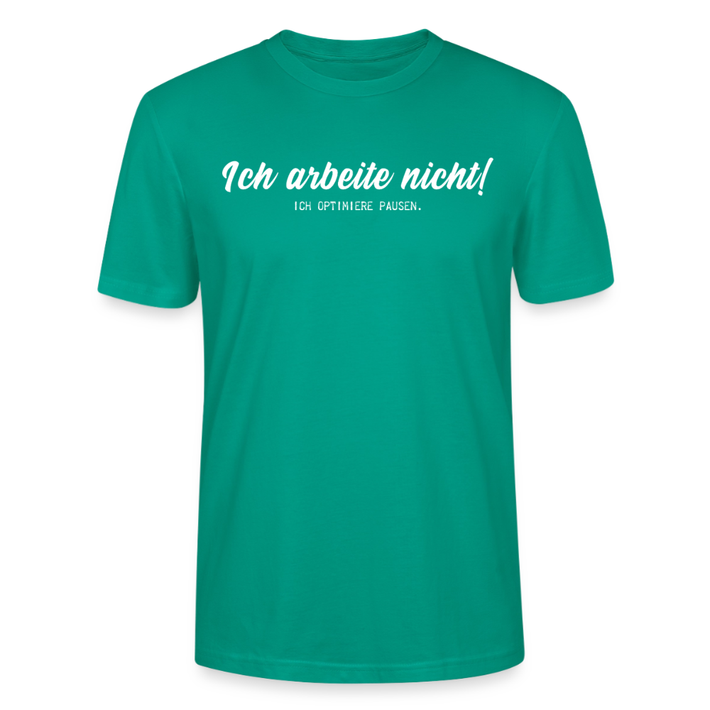 Unisex Sprüche T-Shirt 'Ich arbeite nicht! Ich optimiere Pausen.' - Blaugrün