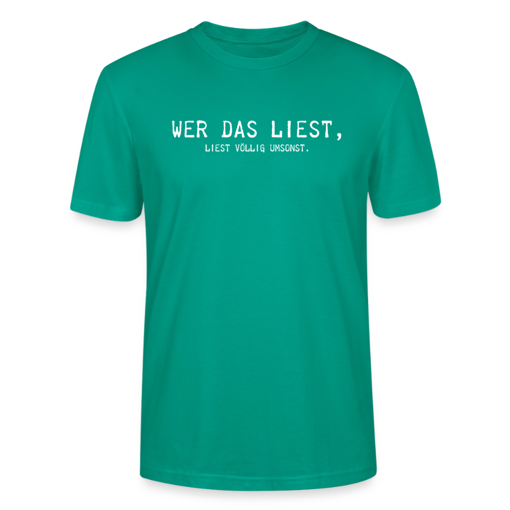 Unisex Sprüche T-Shirt 'Wer das liest, liest völlig umsonst.' - Blaugrün