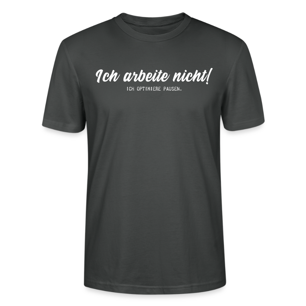 Unisex Sprüche T-Shirt 'Ich arbeite nicht! Ich optimiere Pausen.' - Anthrazit