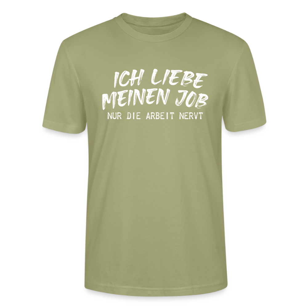 Unisex Sprüche T-Shirt 'Ich liebe meinen Job. Nur die Arbeit nervt.' - Nebelgrün