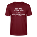 Unisex Sprüche T-Shirt 'Ich mag meinen Hund und vielleicht noch 2-3 Leute.' - Burgunderrot