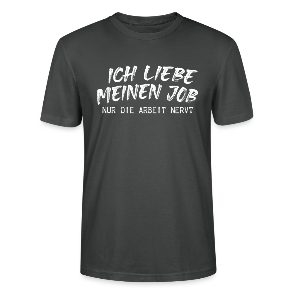 Unisex Sprüche T-Shirt 'Ich liebe meinen Job. Nur die Arbeit nervt.' - Anthrazit