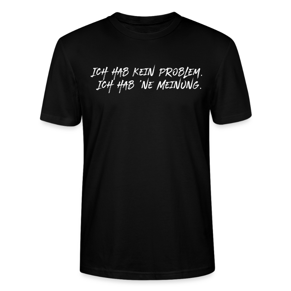 Unisex Sprüche T-Shirt 'Ich hab kein Problem. Ich hab ’ne Meinung' Fun Shirt - Schwarz