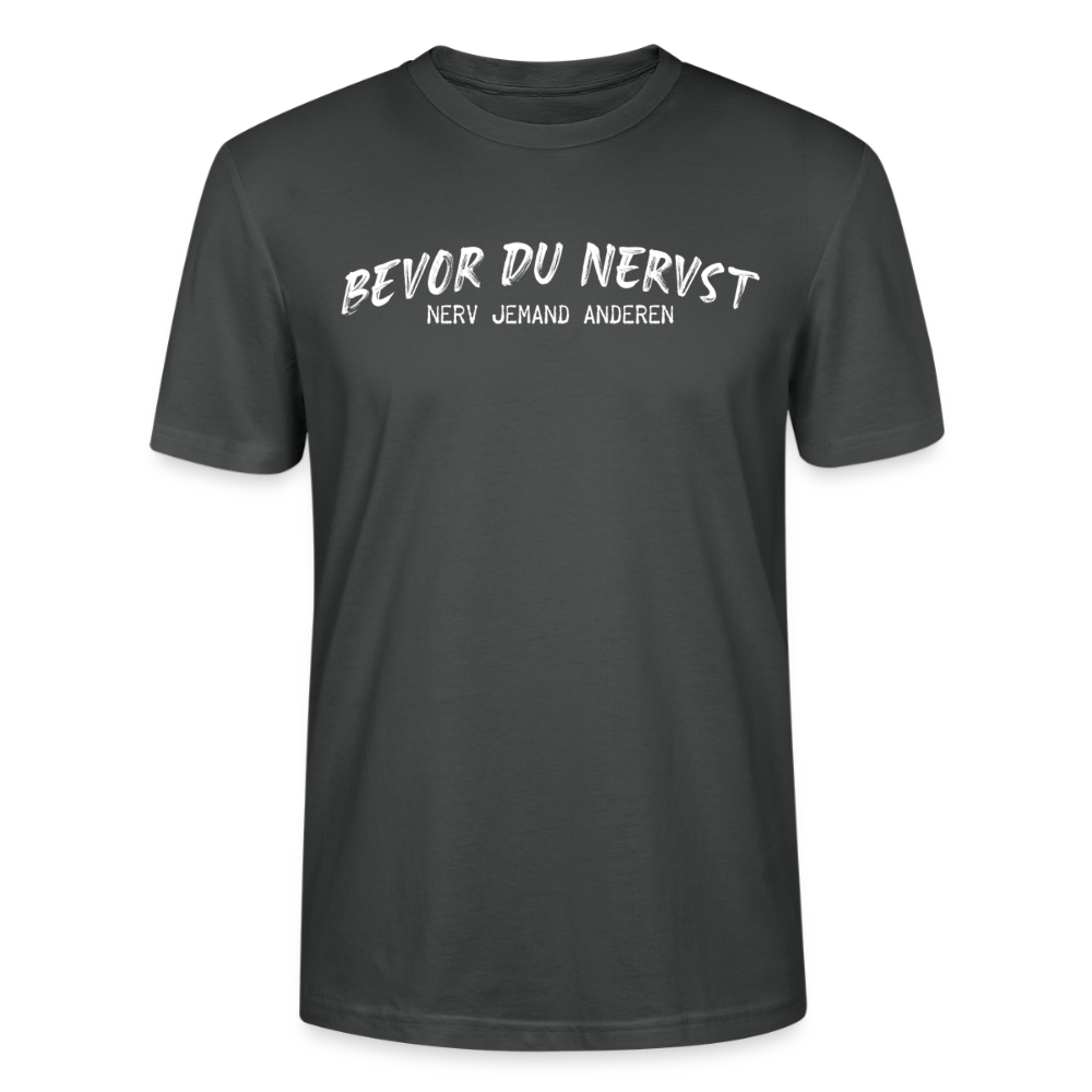 Unisex Sprüche T-Shirt 'Bevor du nervst. Nerv jemand anderen.' - Anthrazit