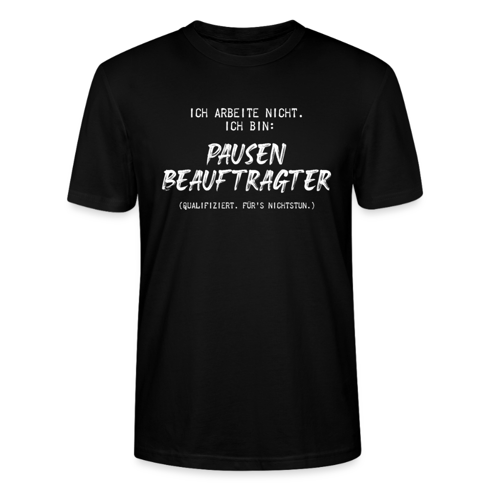 Unisex Sprüche T-Shirt 'Ich arbeite nicht. Ich bin: Pausen Beauftragter' - Schwarz