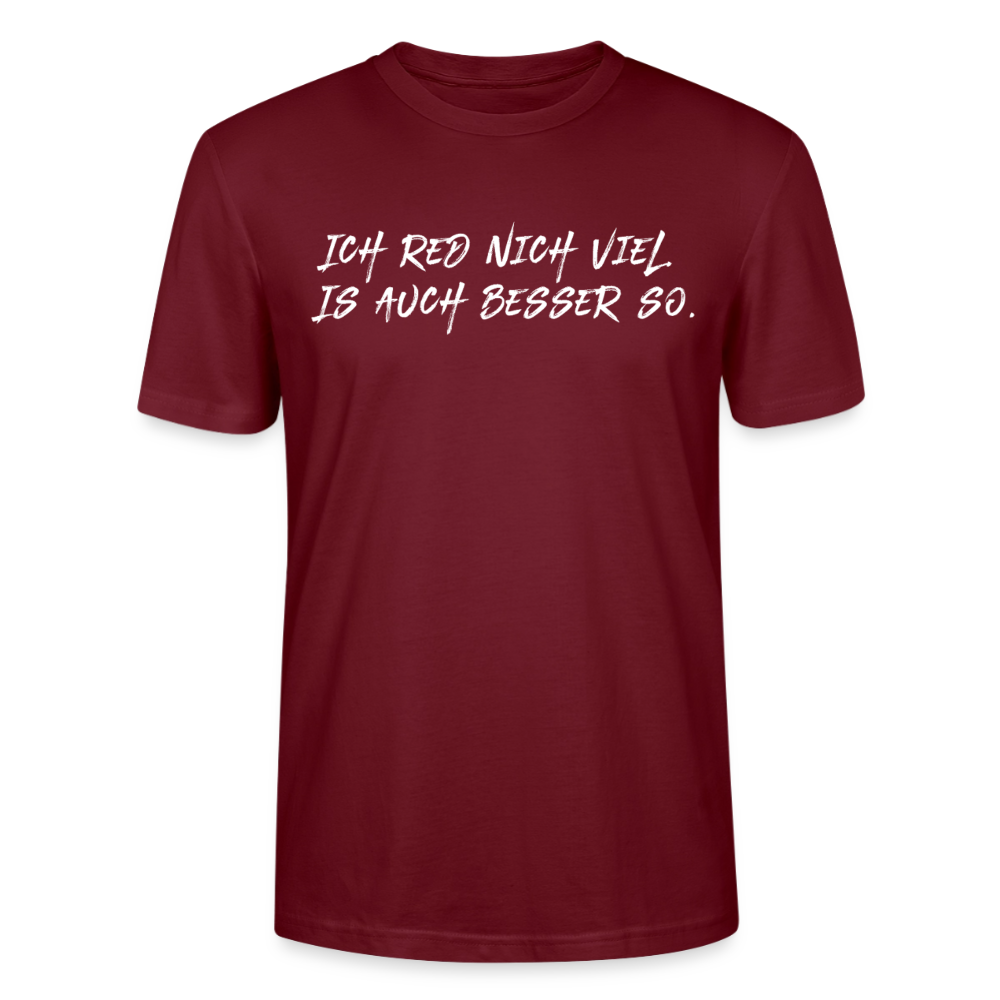 Unisex Sprüche T-Shirt 'Ich red nich viel. Is auch besser so.' Fun Shirt - Burgunderrot