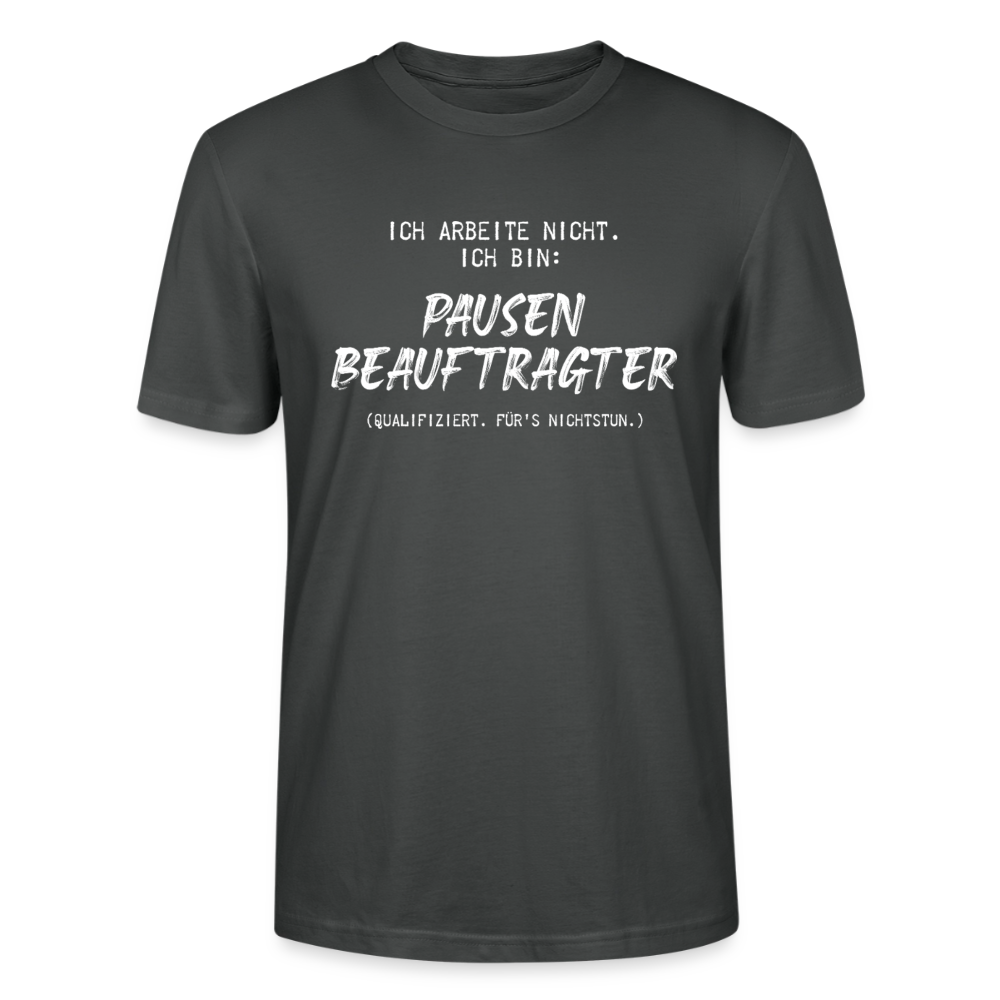 Unisex Sprüche T-Shirt 'Ich arbeite nicht. Ich bin: Pausen Beauftragter' - Anthrazit