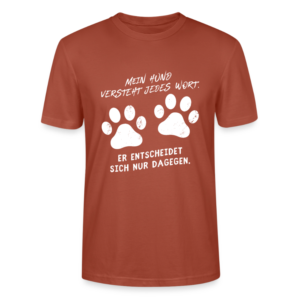 Unisex Sprüche T-Shirt 'Mein Hund versteht jedes Wort. Er entscheidet sich nur dagegen.' - Terrakotta