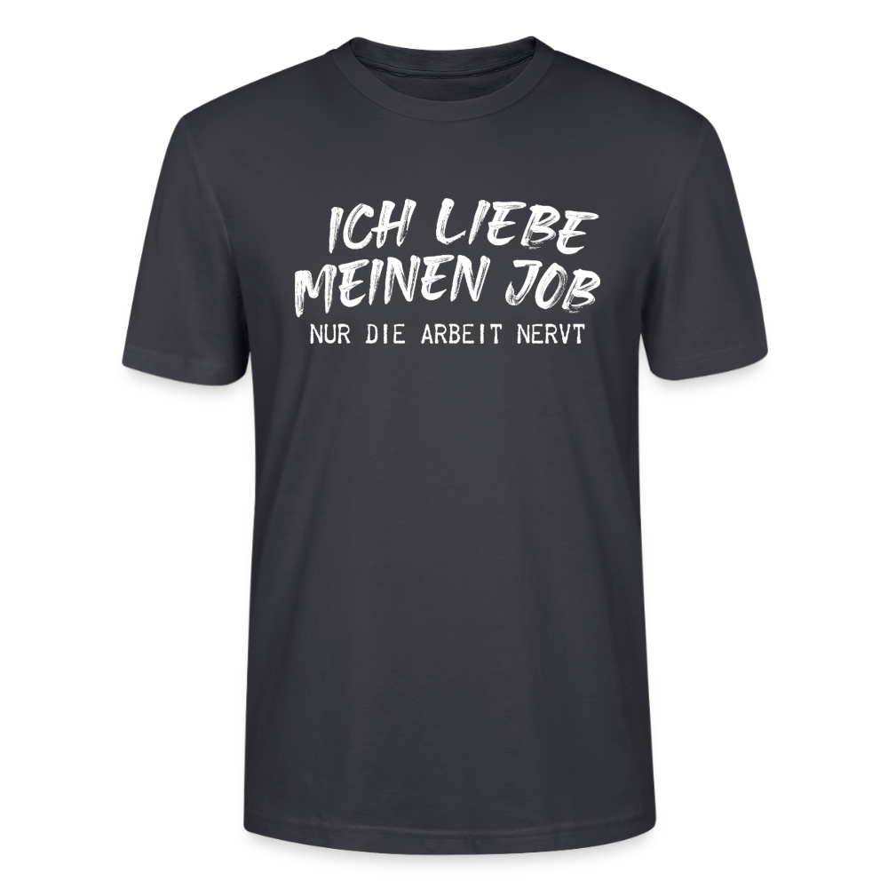 Unisex Sprüche T-Shirt 'Ich liebe meinen Job. Nur die Arbeit nervt.' - Dunkles Graublau