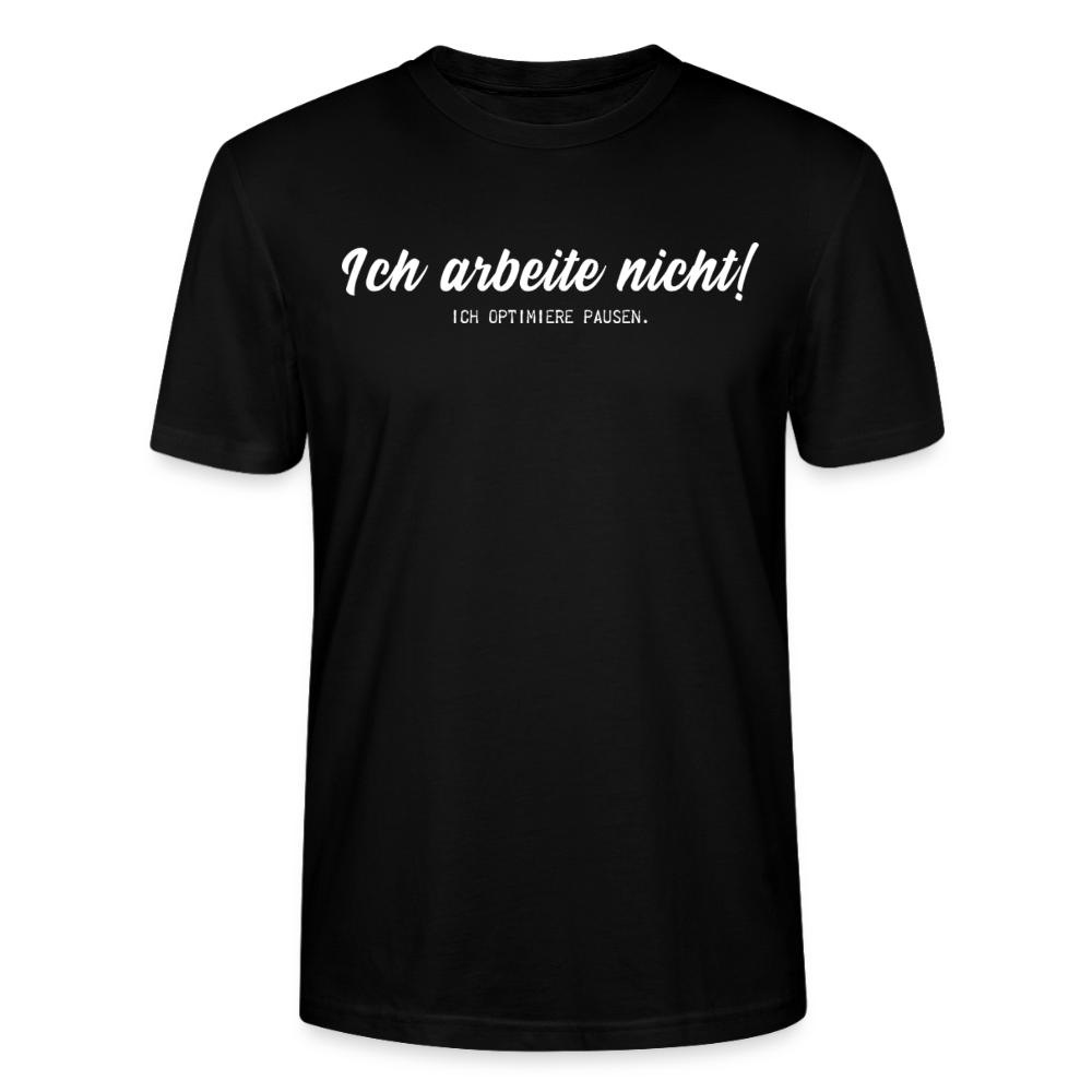 Unisex Sprüche T-Shirt 'Ich arbeite nicht! Ich optimiere Pausen.' - Schwarz