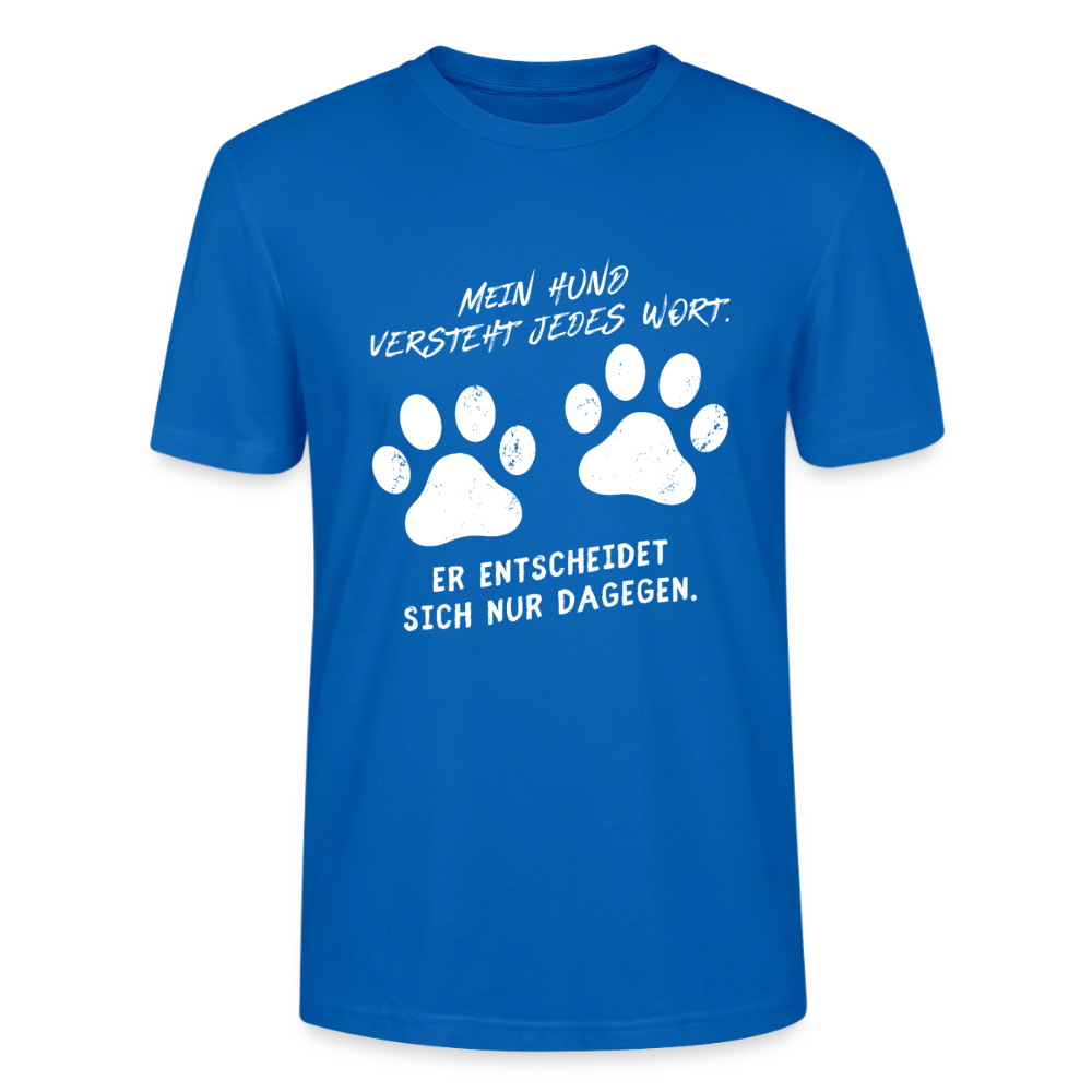 Unisex Sprüche T-Shirt 'Mein Hund versteht jedes Wort. Er entscheidet sich nur dagegen.' - Pfauenblau
