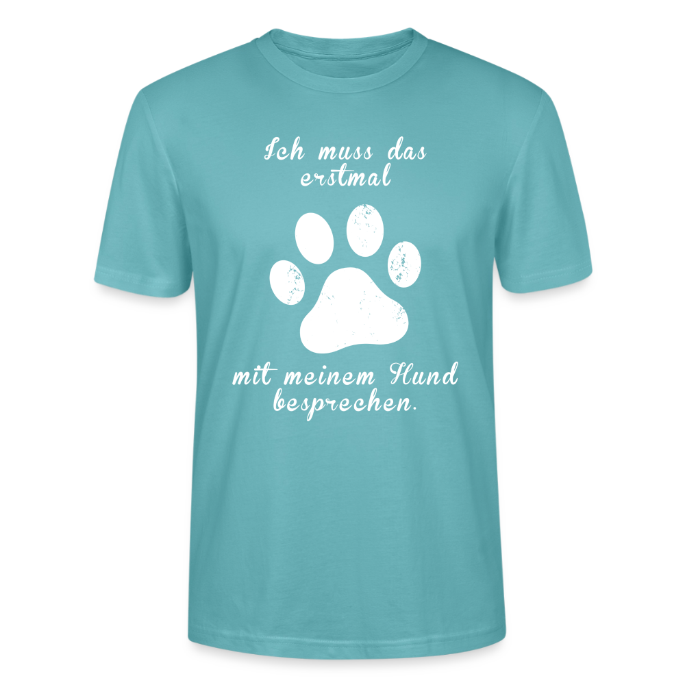 Unisex Sprüche T-Shirt 'Ich muss das erstmal mit meinem Hund besprechen.' - Pastelltürkis