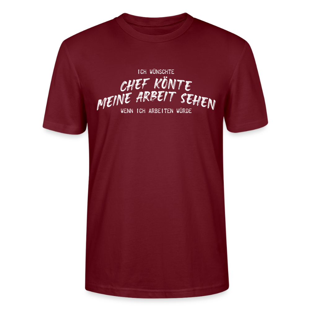 Unisex Sprüche T-Shirt 'Ich wünschte Chef könnte meine Arbeit sehen.' - Burgunderrot