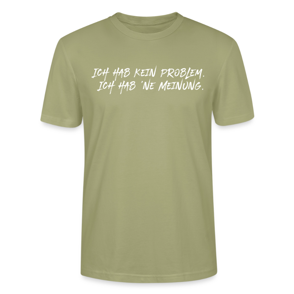Unisex Sprüche T-Shirt 'Ich hab kein Problem. Ich hab ’ne Meinung' Fun Shirt - Nebelgrün