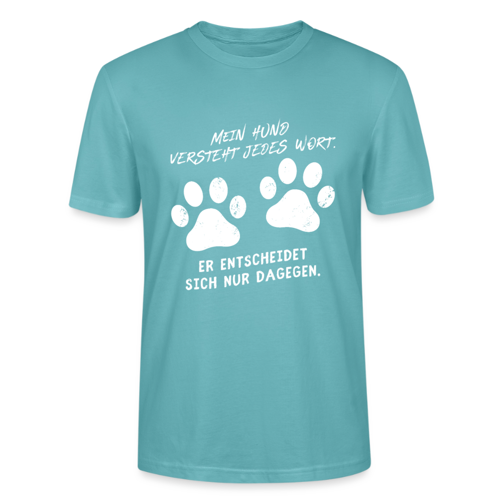 Unisex Sprüche T-Shirt 'Mein Hund versteht jedes Wort. Er entscheidet sich nur dagegen.' - Pastelltürkis