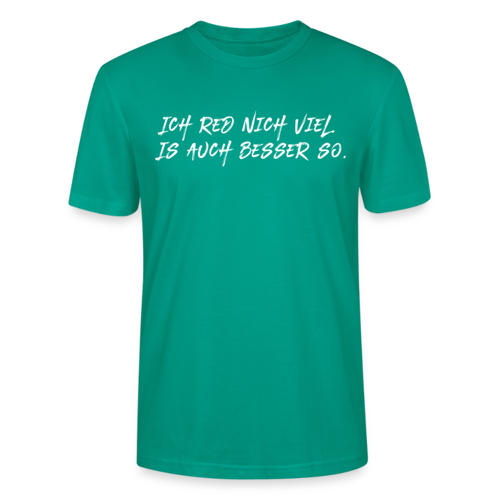Unisex Sprüche T-Shirt 'Ich red nich viel. Is auch besser so.' Fun Shirt - Blaugrün