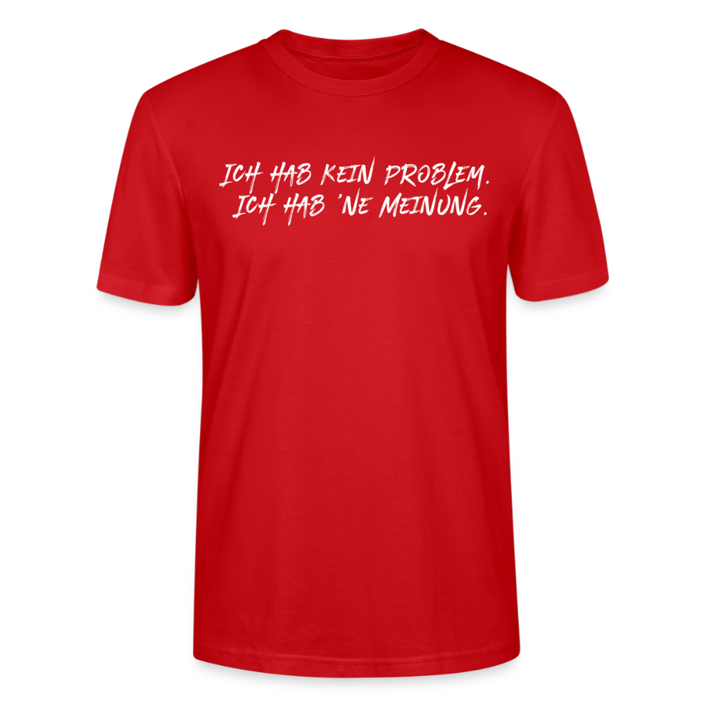 Unisex Sprüche T-Shirt 'Ich hab kein Problem. Ich hab ’ne Meinung' Fun Shirt - Rot