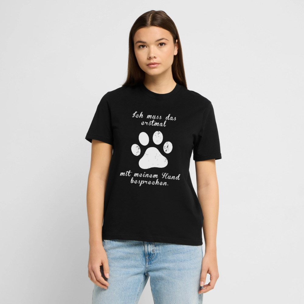 Unisex Sprüche T-Shirt 'Ich muss das erstmal mit meinem Hund besprechen.' - Schwarz