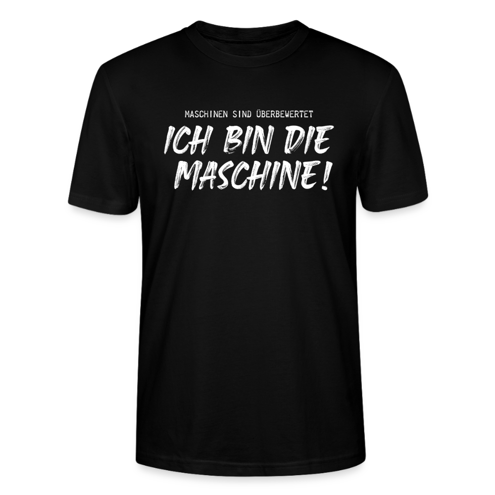 Unisex Sprüche T-Shirt 'Maschinen sind überbewertet. Ich bin die Maschine!' - Schwarz