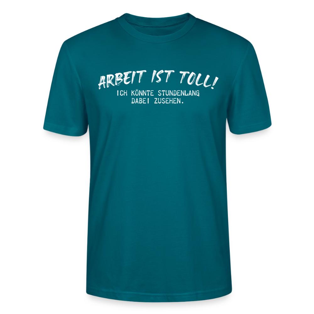 Unisex Sprüche T-Shirt 'Arbeiten ist toll! Ich könnte stundenlang dabei zusehen.' - Ozeanblau