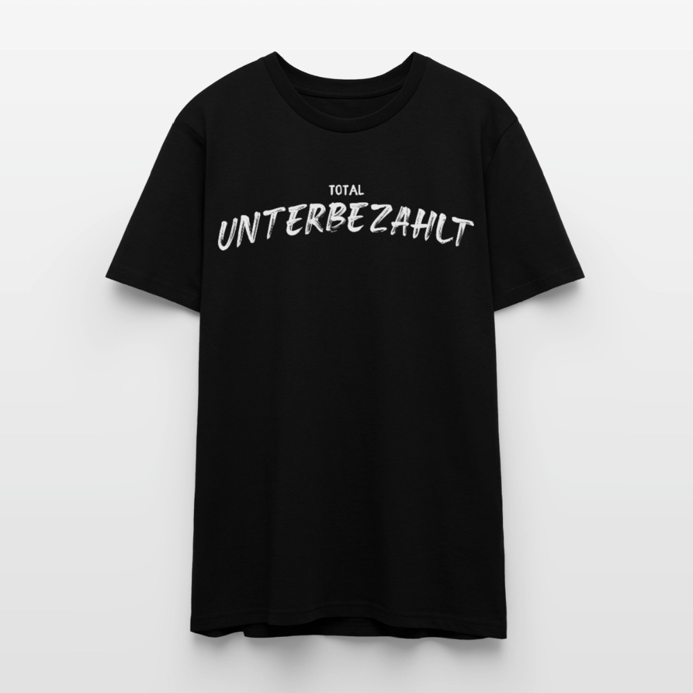 Unisex Sprüche T-Shirt 'Total unterbezahlt' - Schwarz
