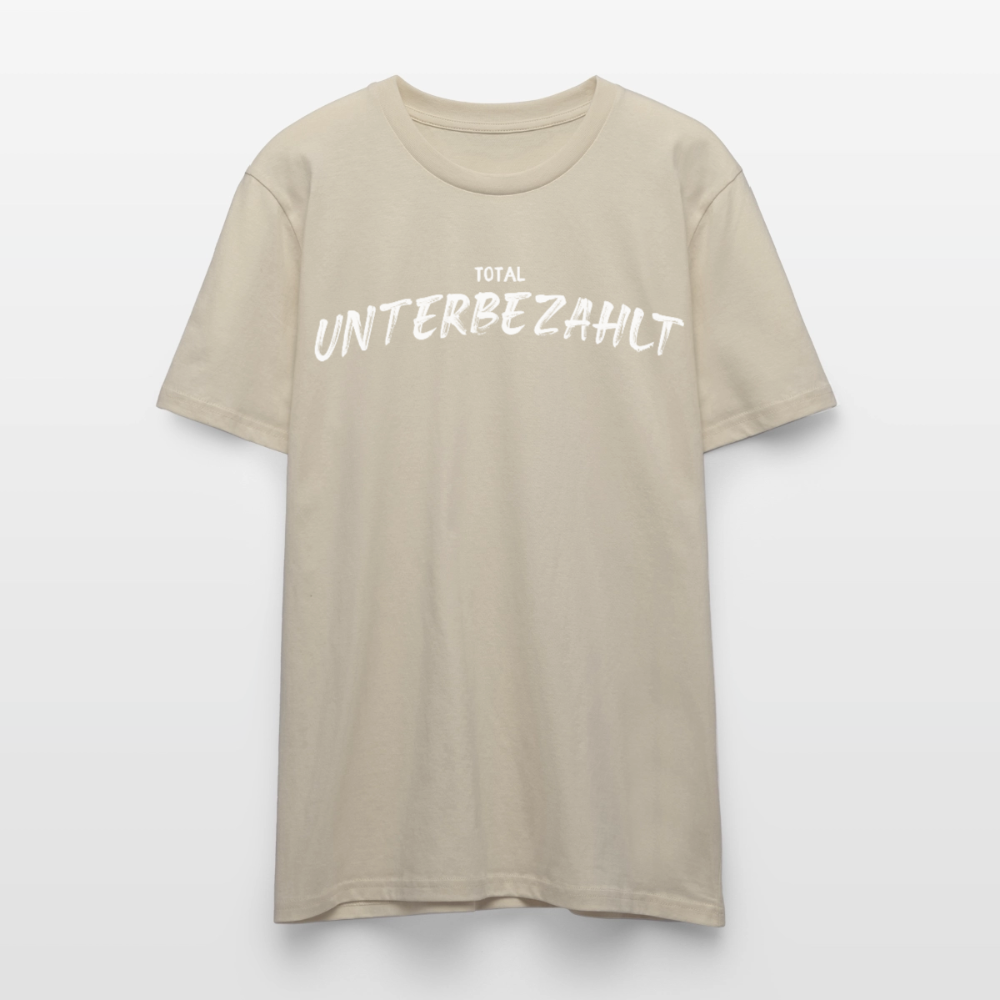 Unisex Sprüche T-Shirt 'Total unterbezahlt' - Beige