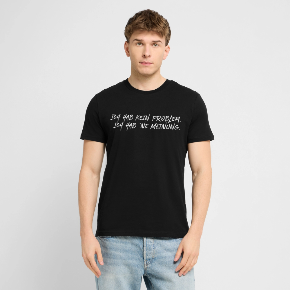 Unisex Sprüche T-Shirt 'Ich hab kein Problem. Ich hab ’ne Meinung' Fun Shirt - Schwarz