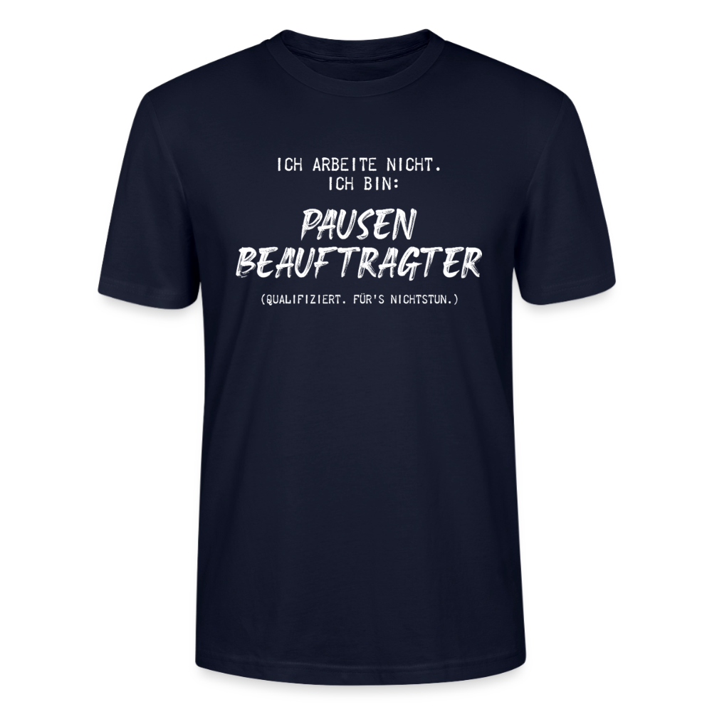 Unisex Sprüche T-Shirt 'Ich arbeite nicht. Ich bin: Pausen Beauftragter' - Navy