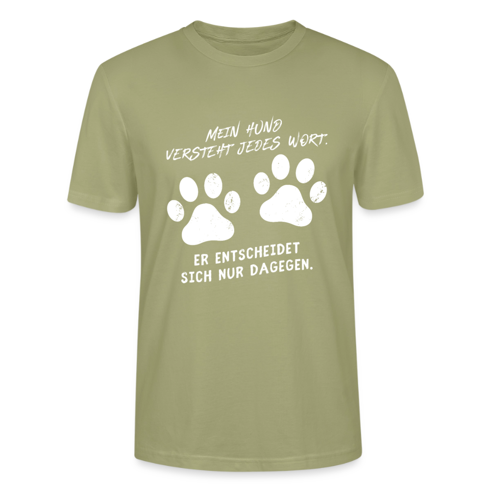 Unisex Sprüche T-Shirt 'Mein Hund versteht jedes Wort. Er entscheidet sich nur dagegen.' - Nebelgrün